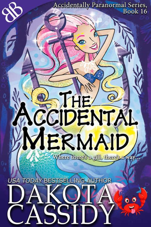 Book cover of The Accidental Mermaid (Accidentally Paranormal Ser. #16)
