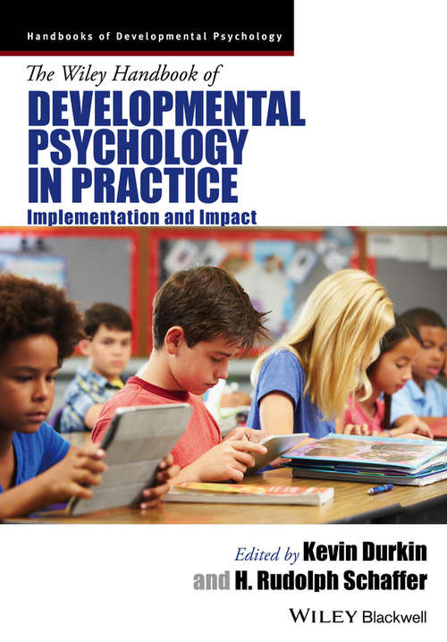 Book cover of The Wiley Handbook of Developmental Psychology in Practice: Implementation and Impact (Wiley Blackwell Handbooks of Developmental Psychology)