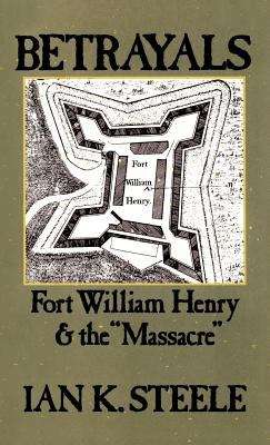Book cover of Betrayals: Fort William Henry and the "Massacre"