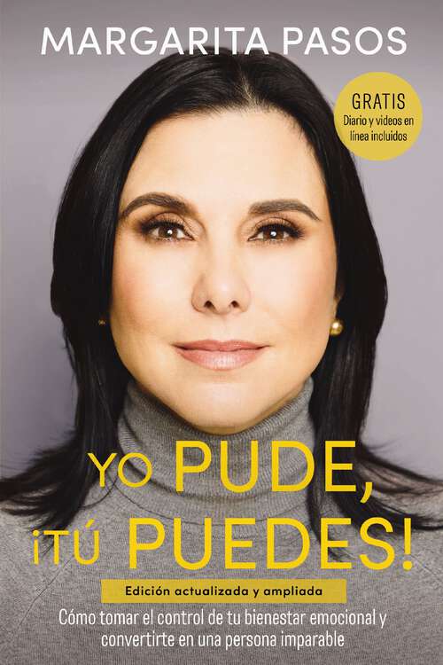 Book cover of Yo Pude, ¡Tú Puedes!: Cómo tomar el control de tu bienestar emocional y convertirte en una persona imparable (edición revisada y expandida)
