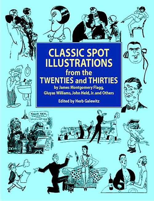 Book cover of Classic Spot Illustrations from the Twenties and Thirties: by James Montgomery Flagg, Gluyas Williams, John Held, Jr., et al