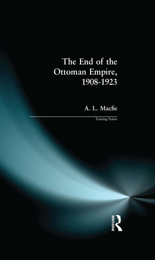 Book cover of The End of the Ottoman Empire, 1908-1923 (Turning Points)