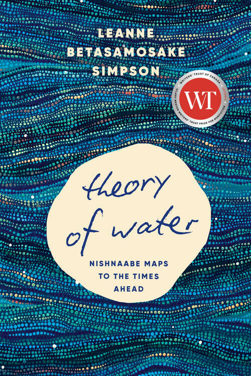 Book cover of Theory of Water: Nishnaabe Maps to the Times Ahead