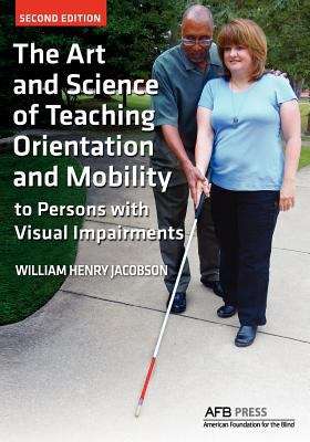 Book cover of The Art and Science of Teaching Orientation and Mobility to Persons with Visual Impairments