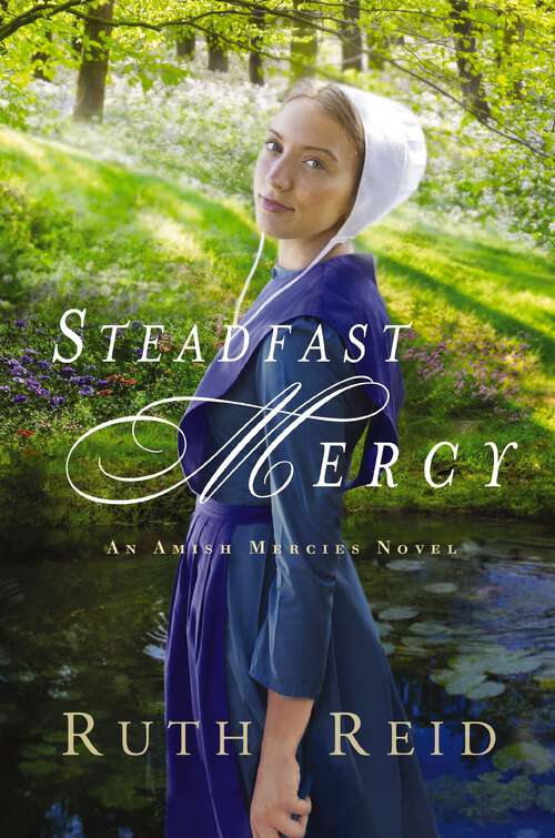 Book cover of Steadfast Mercy: Abiding Mercy, Arms Of Mercy, Steadfast Mercy (An Amish Mercies Novel #3)