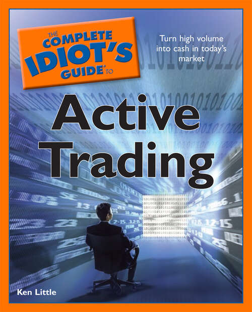 Book cover of The Complete Idiot's Guide to Active Trading: Turn High Volume into Cash in Today’s Market