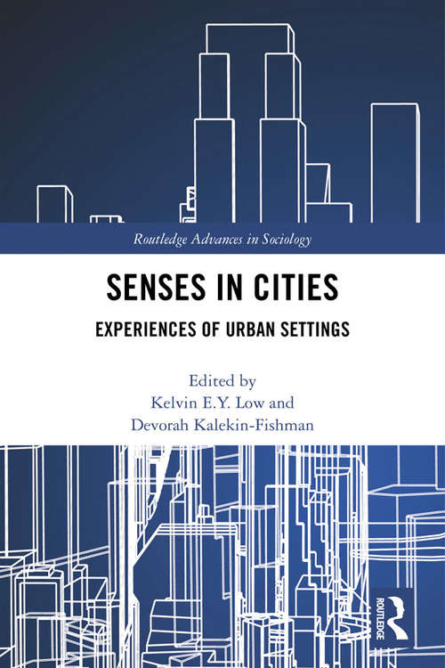 Senses in Cities: Experiences of Urban Settings (Routledge Advances in Sociology)
