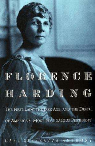 Book cover of Florence Harding: The First Lady, the Jazz Age and the Death of America's Most Scandalous President