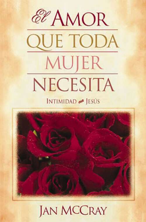 Book cover of El amor que toda mujer necesita