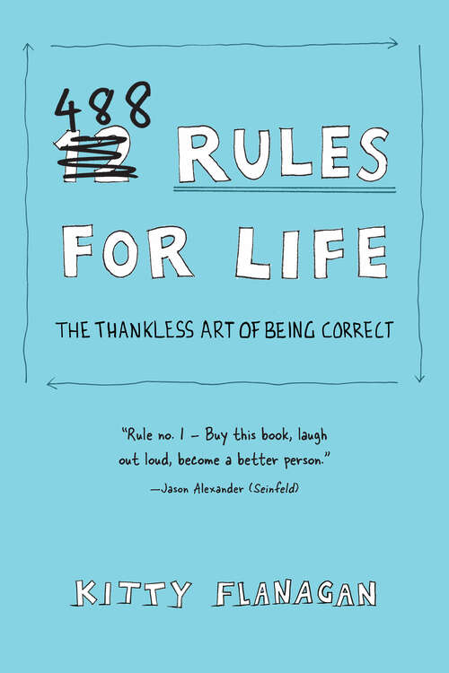 Book cover of 488 Rules for Life: The Thankless Art of Being Correct