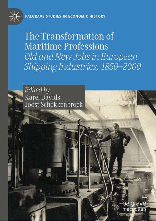 Book cover of The Transformation of Maritime Professions: Old and New Jobs in European Shipping Industries, 1850–2000 (1st ed. 2023) (Palgrave Studies in Economic History)