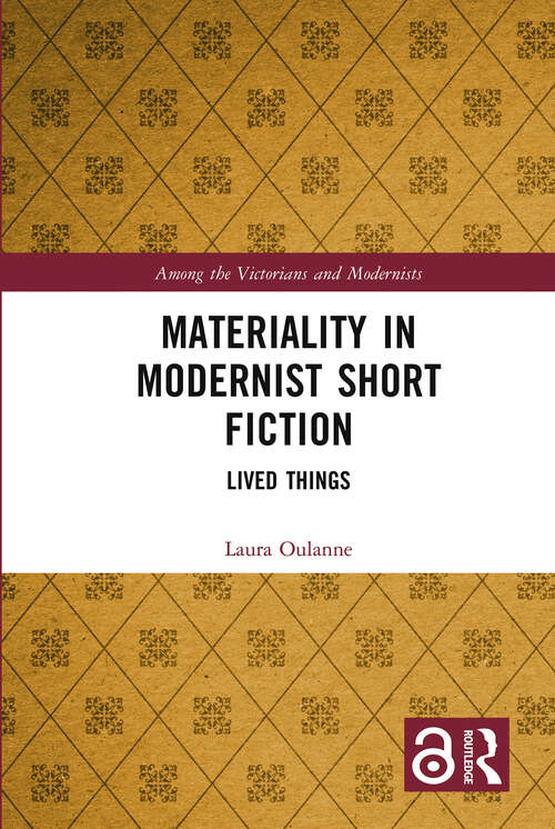 Book cover of Materiality in Modernist Short Fiction: Lived Things (Among the Victorians and Modernists)
