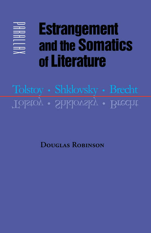 Book cover of Estrangement and the Somatics of Literature: Tolstoy, Shklovsky, Brecht (Parallax: Re-visions of Culture and Society)