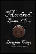 Mordred, Bastard Son (Mordred Trilogy, Book #1)