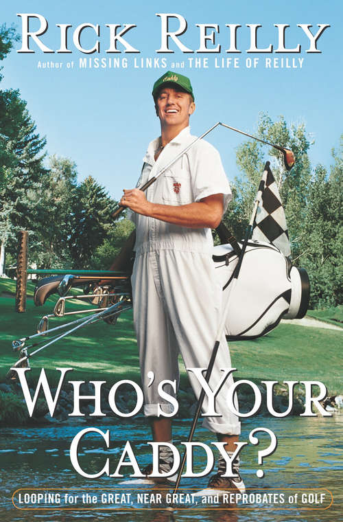 Book cover of Who's Your Caddy? Looping for the Great, Near Great, and Reprobates of Golf