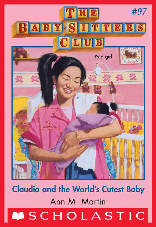 Book cover of The Baby-Sitters Club #97: Claudia and the World's Cutest Baby (The Baby-Sitters Club #97)