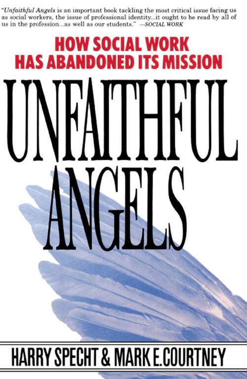 Book cover of Unfaithful Angels: How Social Work Has Abandoned Its Mission