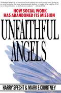 Unfaithful Angels: How Social Work Has Abandoned Its Mission