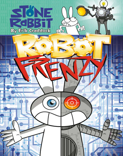 Book cover of Stone Rabbit #8: Robot Frenzy (Stone Rabbit #8)