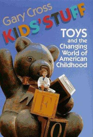Book cover of Kids' Stuff: Toys And The Changing World Of American Childhood