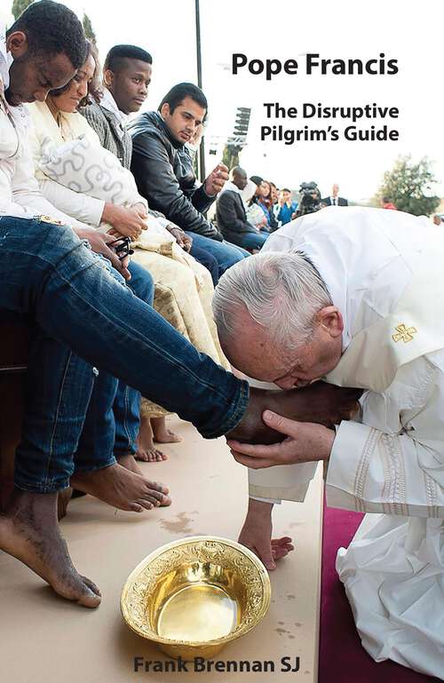 Book cover of Pope Francis: The Disruptive Pilgrim's Guide