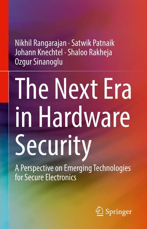 Book cover of The Next Era in Hardware Security: A Perspective on Emerging Technologies for Secure Electronics (1st ed. 2021)