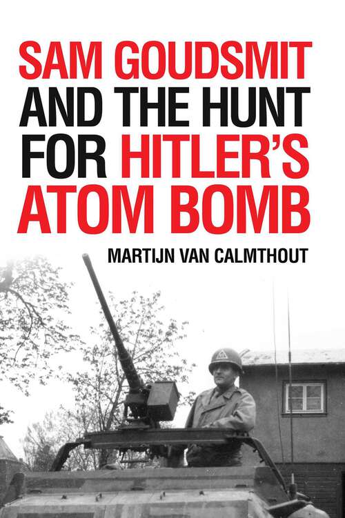 Book cover of Sam Goudsmit and the Hunt for Hitler's Atom Bomb