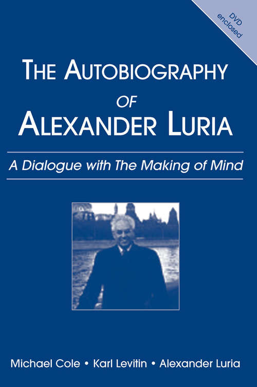 The Autobiography of Alexander Luria: A Dialogue with The Making of Mind