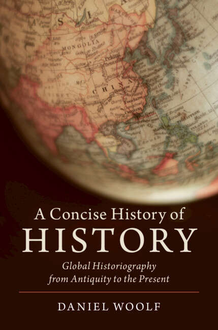 Book cover of A Concise History of History: Global Historiography from Antiquity to the Present (Cambridge Concise Histories Ser.)