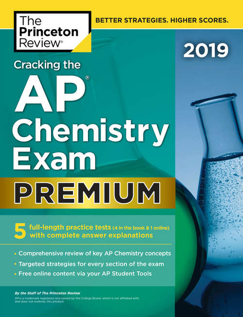 Book cover of Cracking the AP Chemistry Exam 2019, Premium Edition: 5 Practice Tests + Complete Content Review (College Test Preparation)