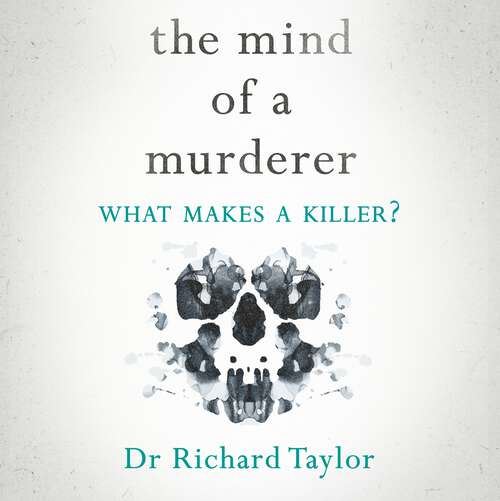 Book cover of The Mind of a Murderer: A glimpse into the darkest corners of the human psyche, from a leading forensic psychiatrist