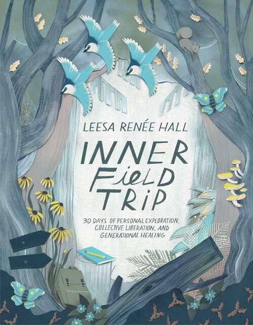 Book cover of Inner Field Trip: 30 Days of Personal Exploration, Collective Liberation, and Generational Healing