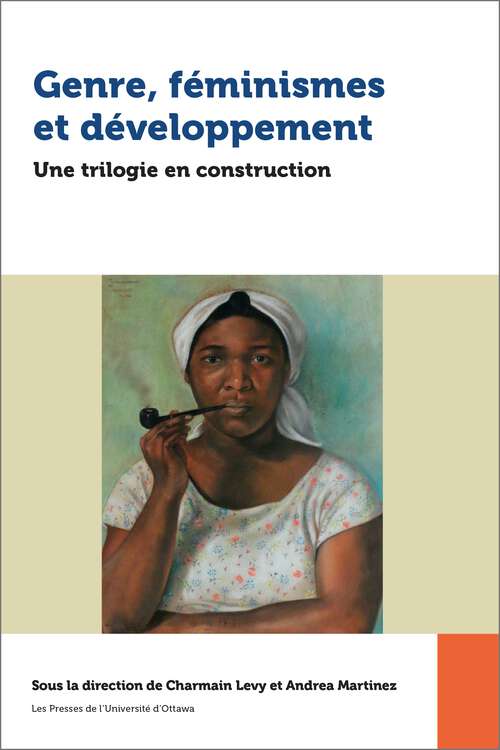 Book cover of Genre, féminismes et développement: Une trilogie en construction (Études en développement international et mondialisation)