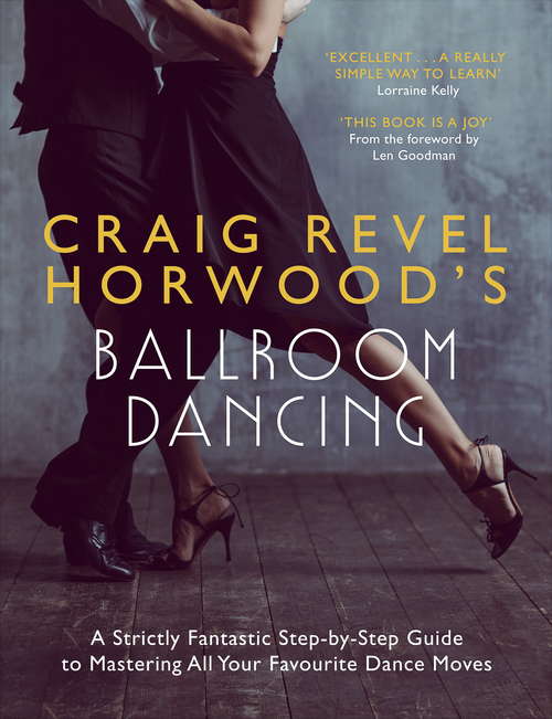 Book cover of Craig Revel Horwood's Ballroom Dancing: A guide to mastering the basic steps for absolute beginners