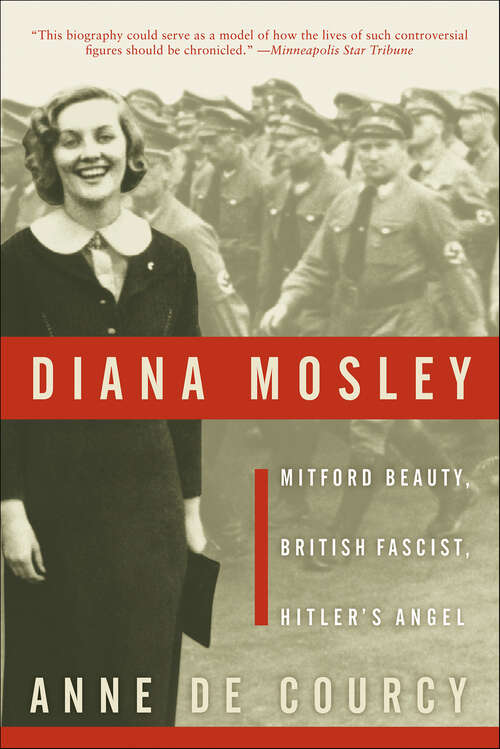 Book cover of Diana Mosley: Mitford Beauty, British Fascist, Hitler's Angel
