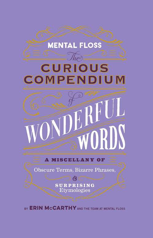 Book cover of Mental Floss: A Miscellany of Obscure Terms, Bizarre Phrases & Surprising Etymologies