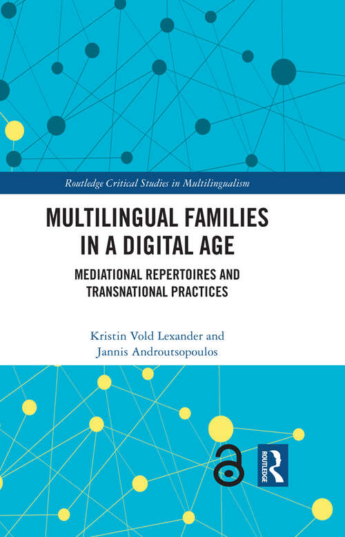 Book cover of Multilingual Families in a Digital Age: Mediational Repertoires and Transnational Practices (Routledge Critical Studies in Multilingualism)