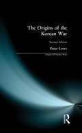 The Origins of the Korean War: Second Edition (Origins Of Modern Wars)