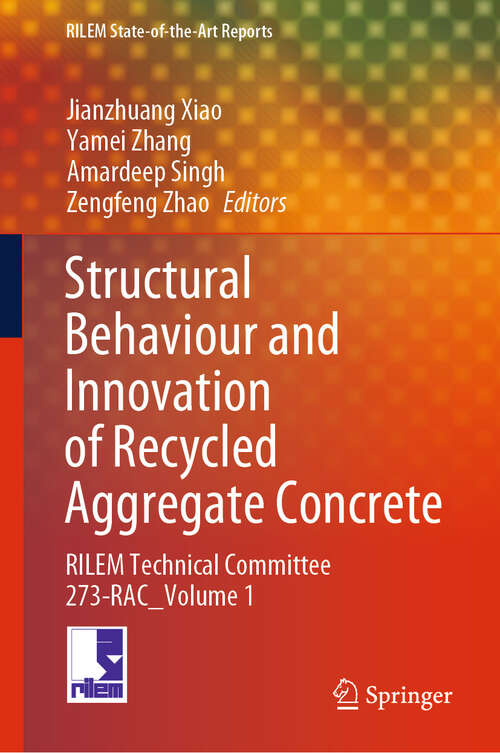 Book cover of Structural Behaviour and Innovation of Recycled Aggregate Concrete: RILEM Technical Committee 273-RAC _ Volume 1 (RILEM State-of-the-Art Reports #41)