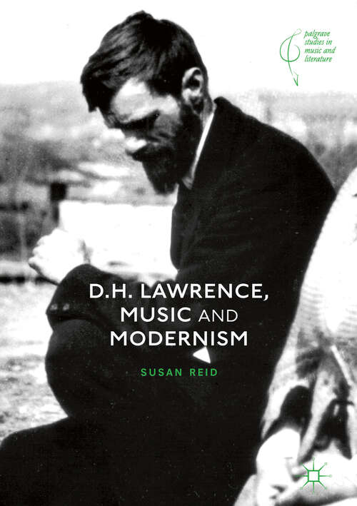 D.H. Lawrence, Music and Modernism (Palgrave Studies in Music and Literature)