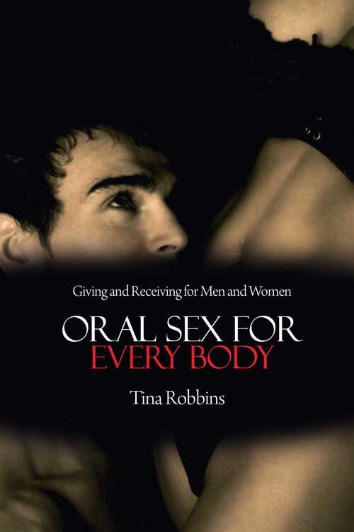 Book cover of Oral Sex for Every Body: Giving and Receiving for Men and Women