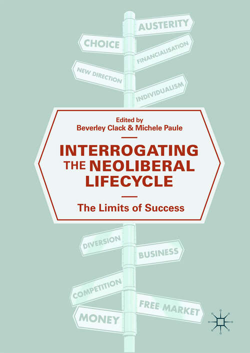 Interrogating the Neoliberal Lifecycle: The Limits Of Success