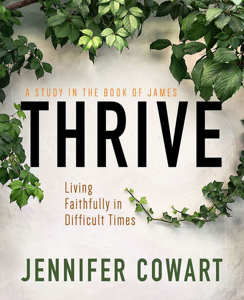 Book cover of Thrive Women's Bible Study Participant Workbook: Living Faithfully in Difficult Times (Thrive Women's Bible Study Participant Workbook {EPUB])
