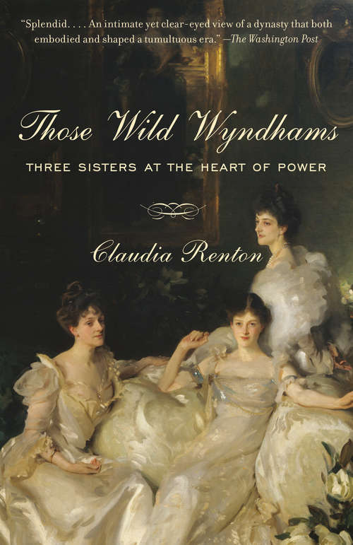 Book cover of Those Wild Wyndhams: Three Sisters at the Heart of Power