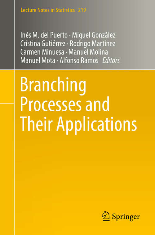 Branching Processes and Their Applications (Lecture Notes in Statistics #219)