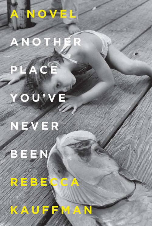Book cover of Another Place You've Never Been: A Novel