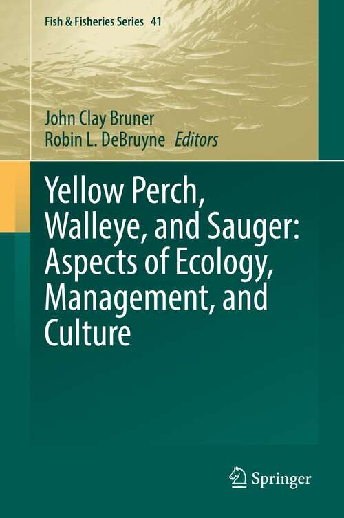 Yellow Perch, Walleye, and Sauger: Aspects of Ecology, Management, and Culture (Fish & Fisheries Series #41)