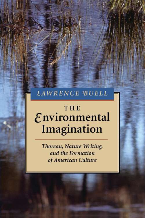 Book cover of The Environmental Imagination: Thoreau, Nature Writing and the Formation of American Culture