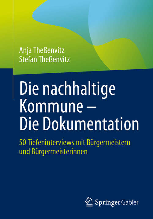 Book cover of Die nachhaltige Kommune – Die Dokumentation: 50 Tiefeninterviews mit Bürgermeistern und Bürgermeisterinnen