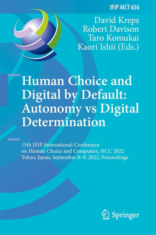 Book cover of Human Choice and Digital by Default: 15th IFIP International Conference on Human Choice and Computers, HCC 2022, Tokyo, Japan, September 8–9, 2022, Proceedings (1st ed. 2022) (IFIP Advances in Information and Communication Technology #656)